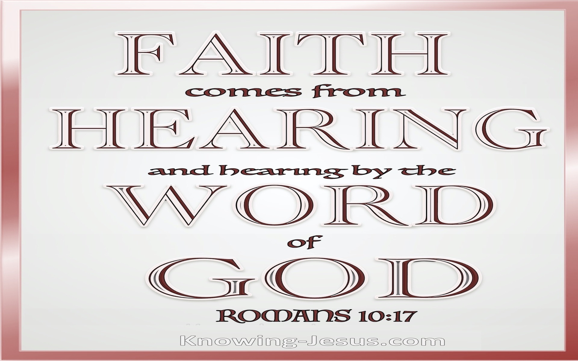 Romans 10:17 Faith Comes By Hearing And Hearing By The Word (pink)